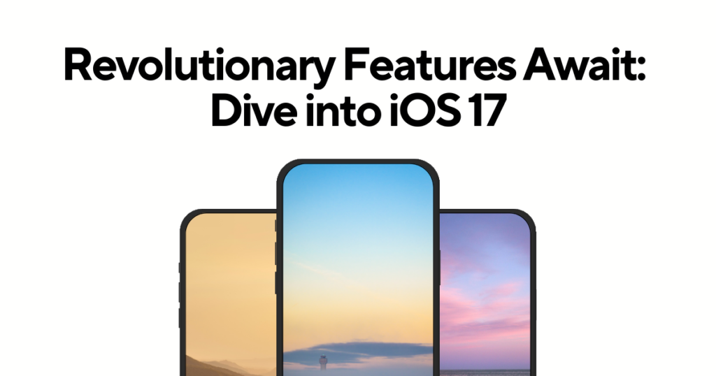 iOS 17: Revolutionary Features